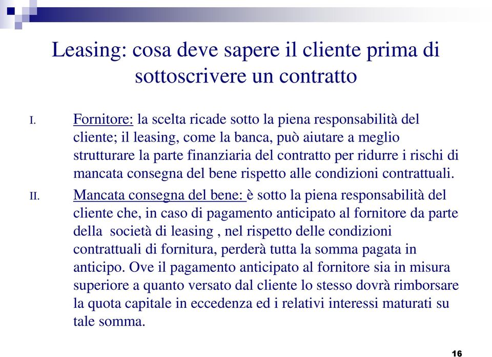 consegna del bene rispetto alle condizioni contrattuali. II.