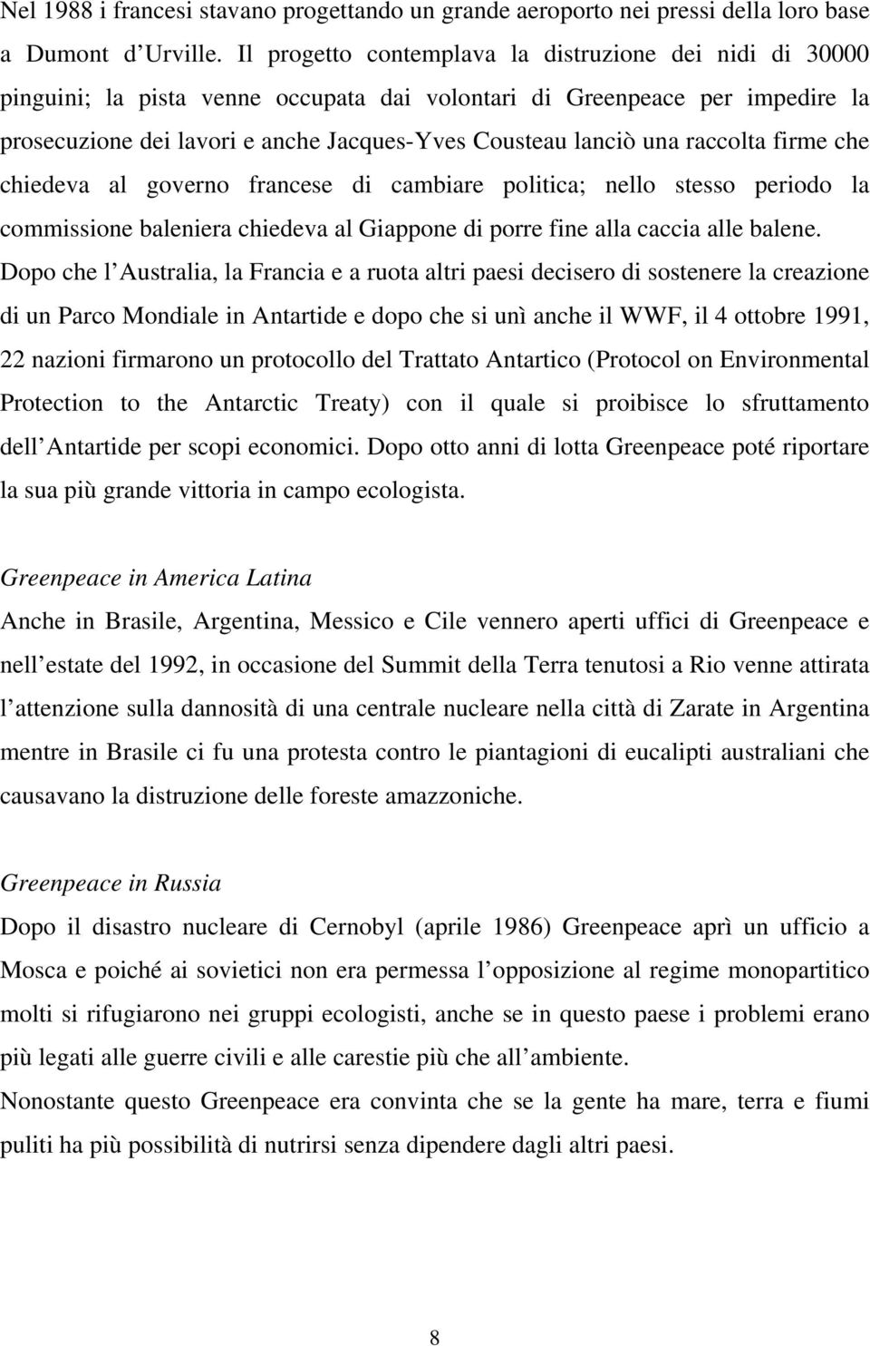 raccolta firme che chiedeva al governo francese di cambiare politica; nello stesso periodo la commissione baleniera chiedeva al Giappone di porre fine alla caccia alle balene.