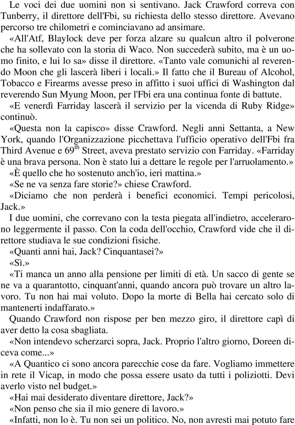 «Tanto vale comunichi al reverendo Moon che gli lascerà liberi i locali.