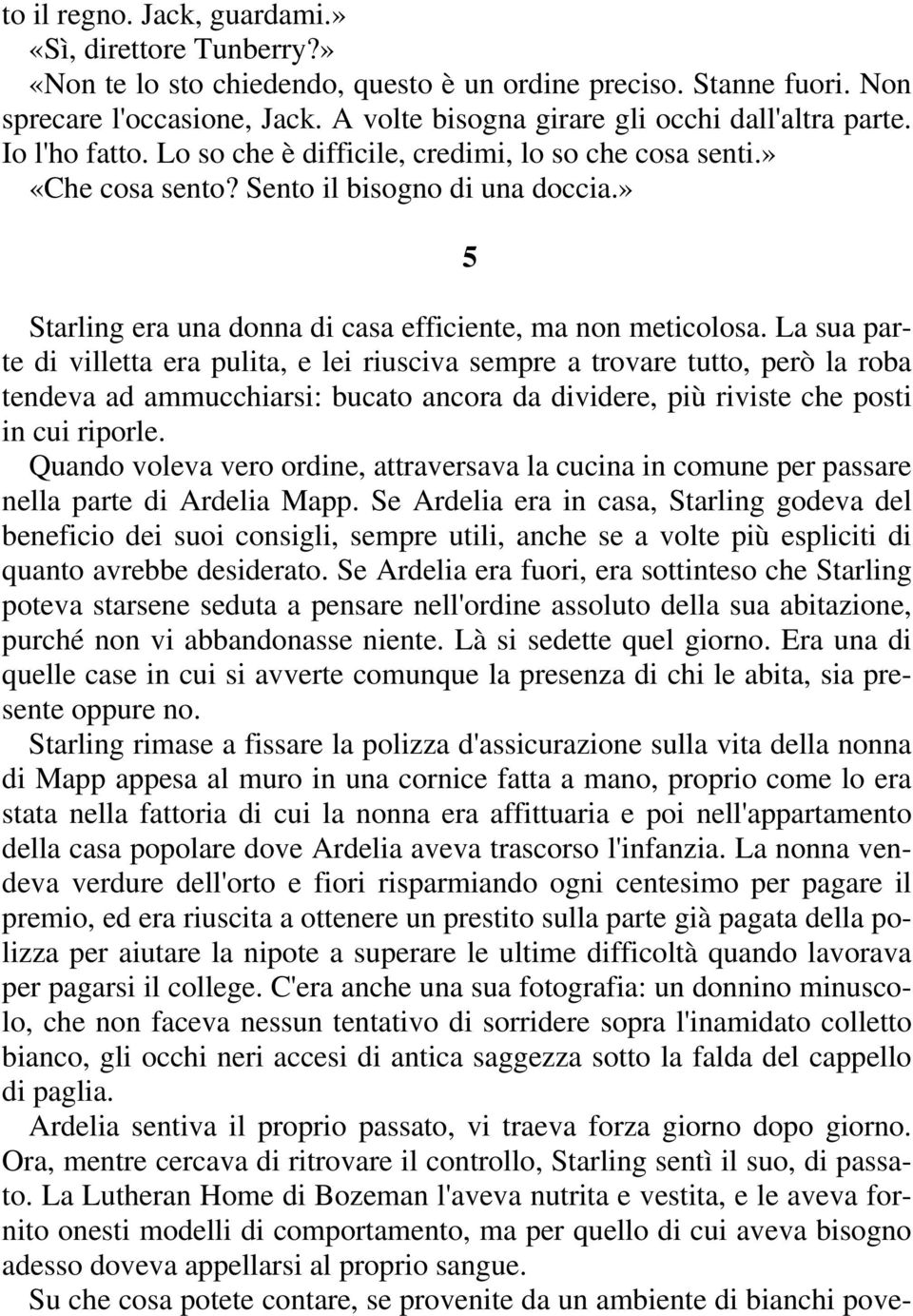 » Starling era una donna di casa efficiente, ma non meticolosa.