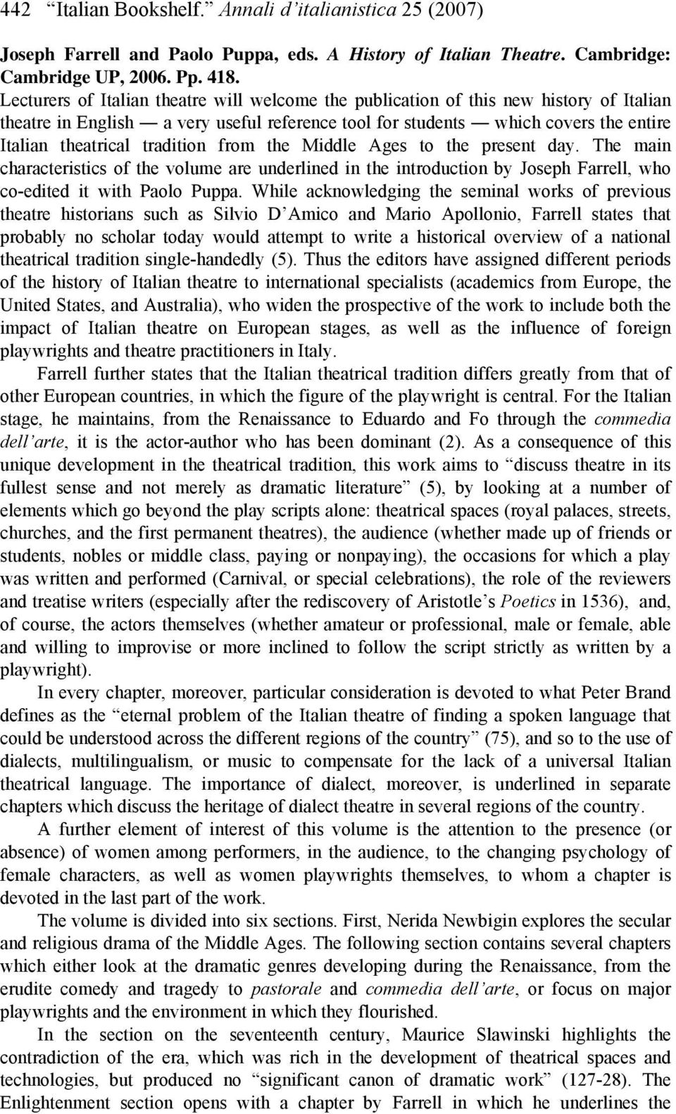 tradition from the Middle Ages to the present day. The main characteristics of the volume are underlined in the introduction by Joseph Farrell, who co-edited it with Paolo Puppa.