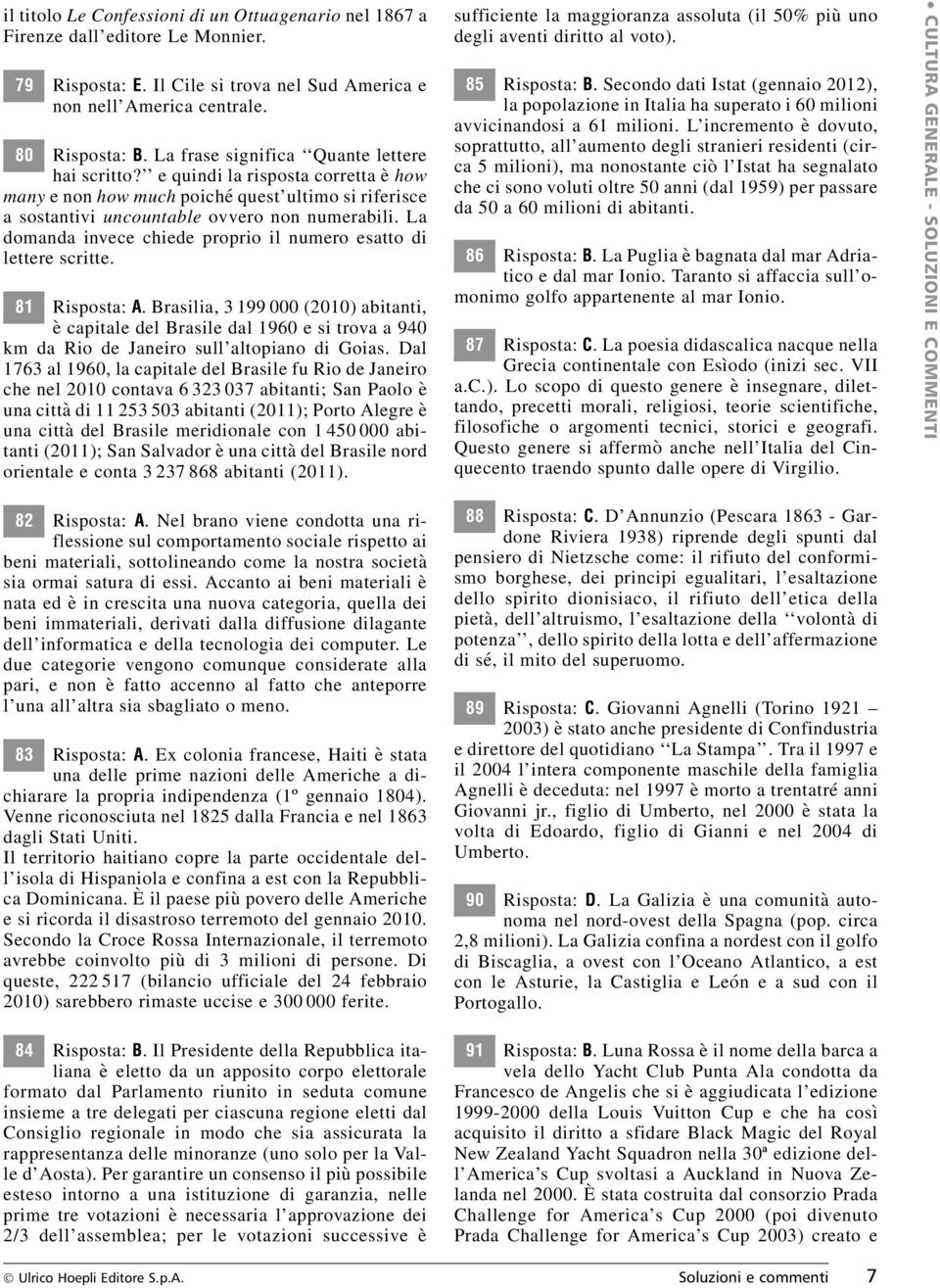 La domandainvecechiedeproprioilnumeroesattodi lettere scritte. 81 Risposta: A.