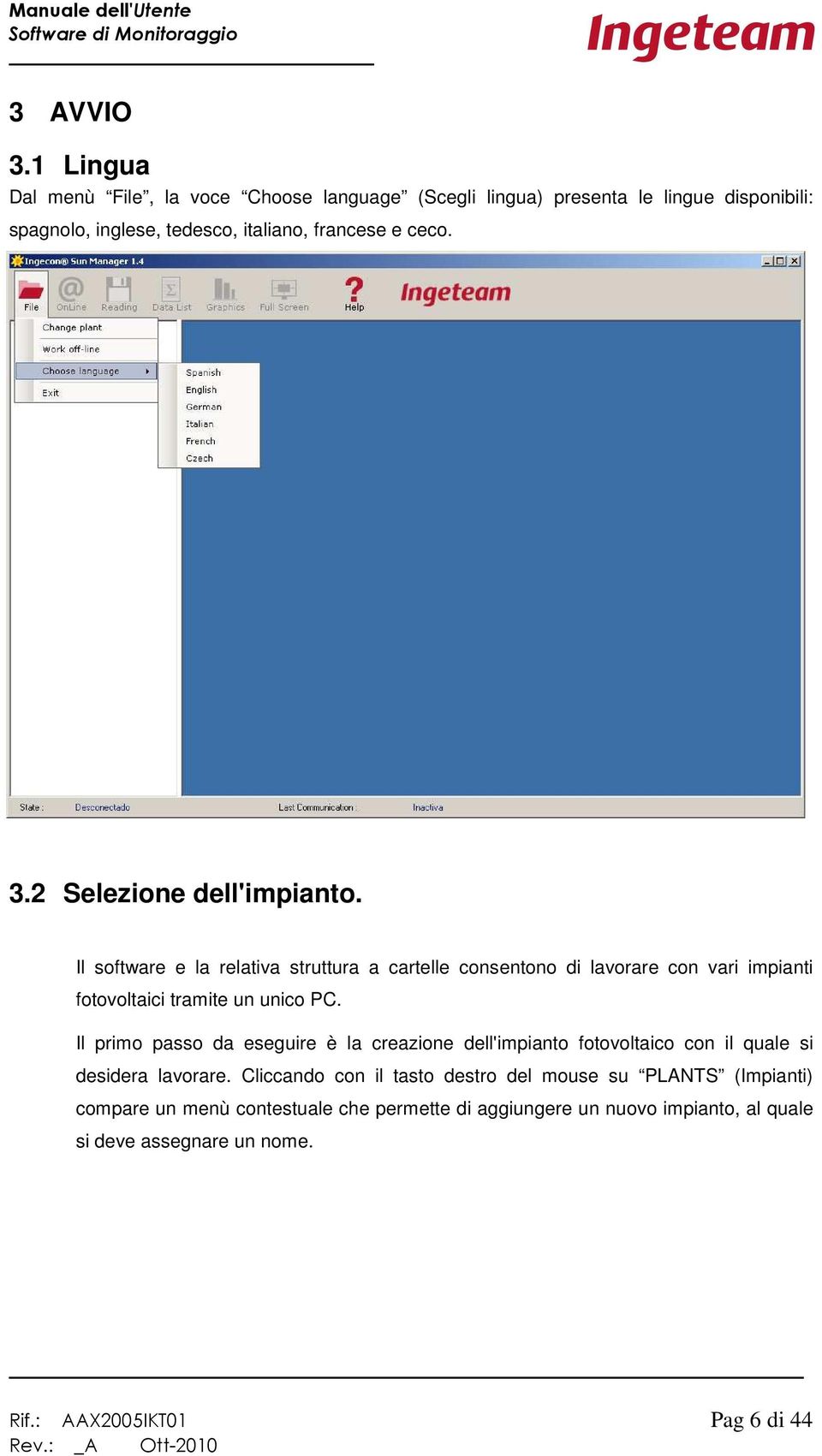 2 Selezione dell'impianto. Il software e la relativa struttura a cartelle consentono di lavorare con vari impianti fotovoltaici tramite un unico PC.