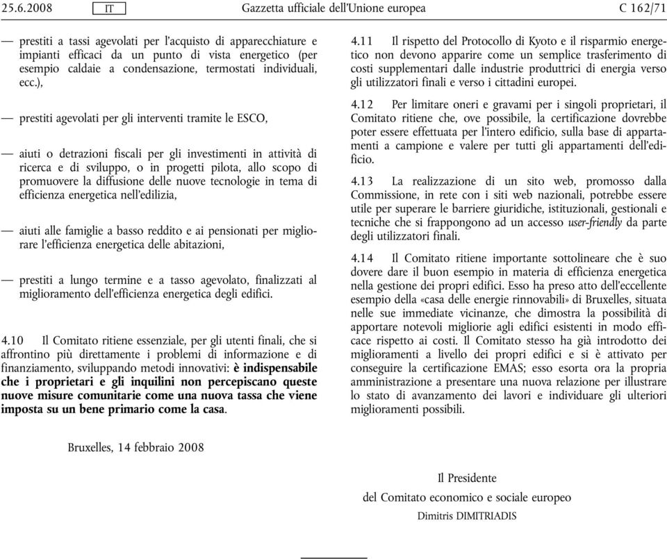 diffusione delle nuove tecnologie in tema di efficienza energetica nell'edilizia, aiuti alle famiglie a basso reddito e ai pensionati per migliorare l'efficienza energetica delle abitazioni, prestiti