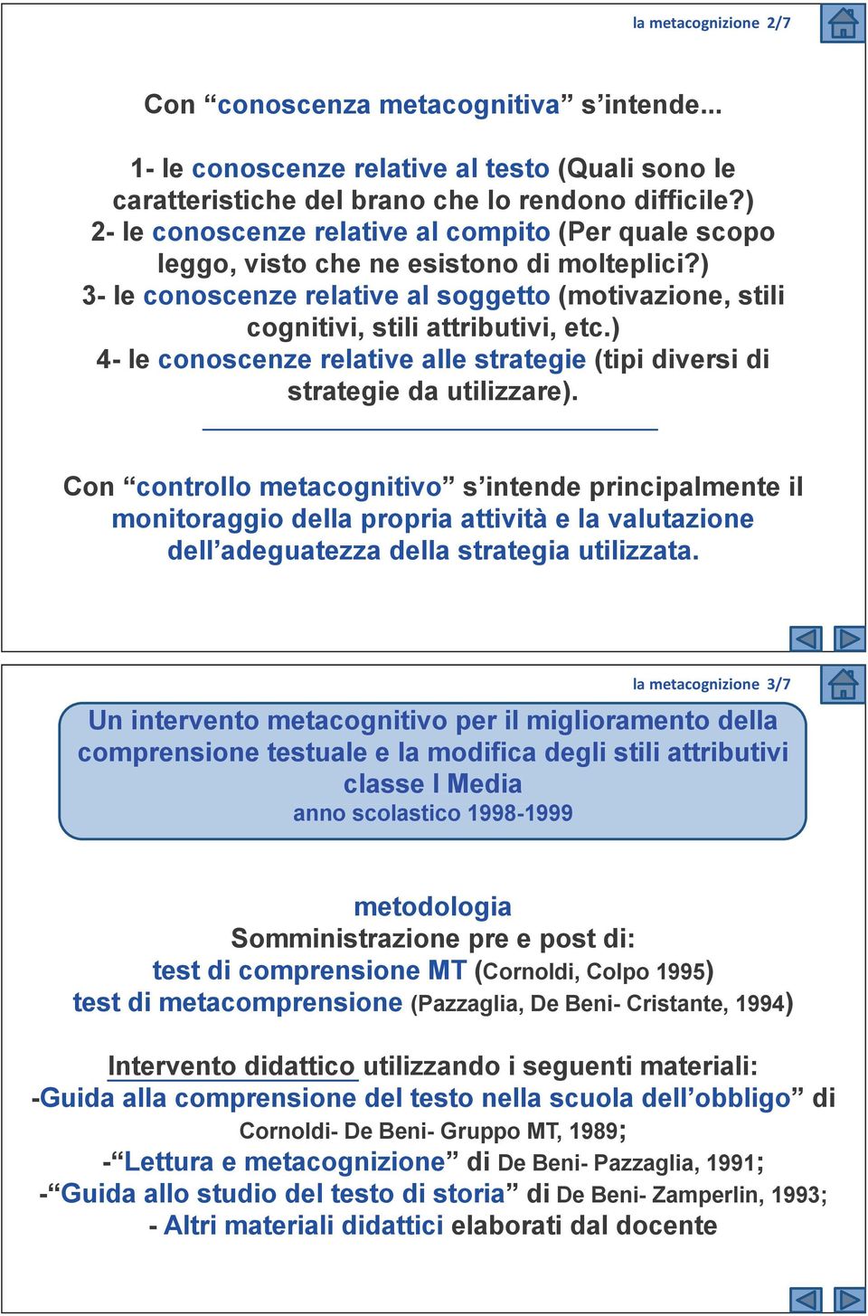 ) 4- le conoscenze relative alle strategie (tipi diversi di strategie da utilizzare).