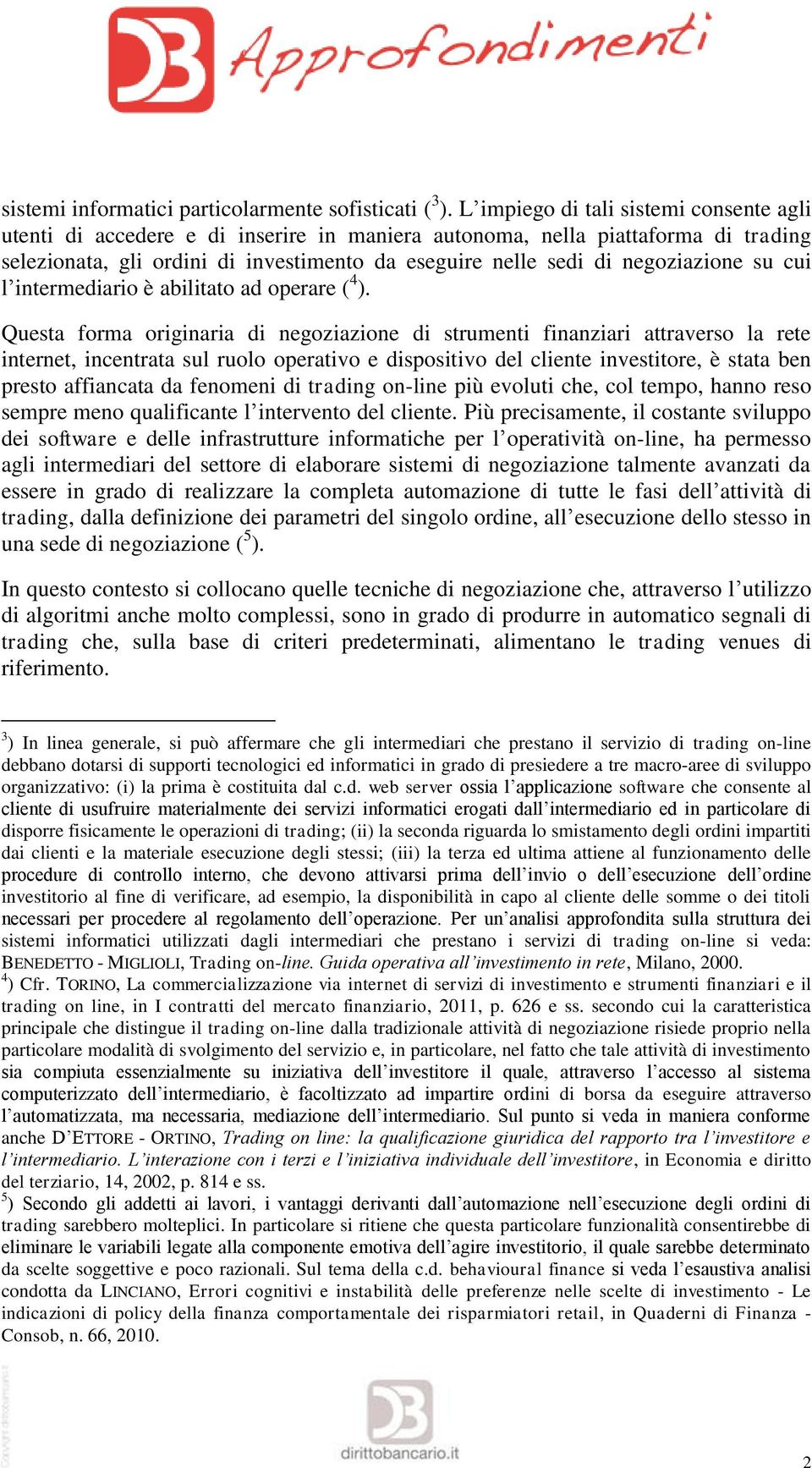 negoziazione su cui l intermediario è abilitato ad operare ( 4 ).