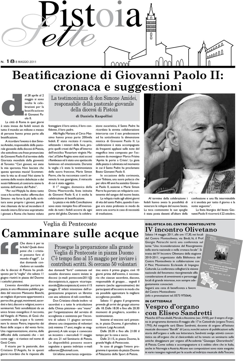 A ricordare l evento è don Simone Amidei, responsabile della pastorale giovanile della diocesi di Pistoia, che sottolinea una frase pronunciata da Giovanni Paolo II al termine della Giornata mondiale