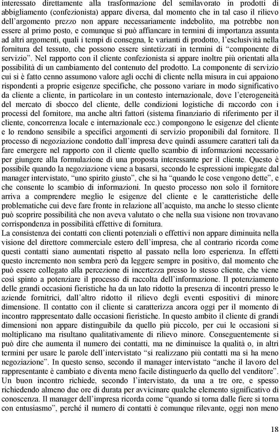 prodotto, l esclusività nella fornitura del tessuto, che possono essere sintetizzati in termini di componente di servizio.