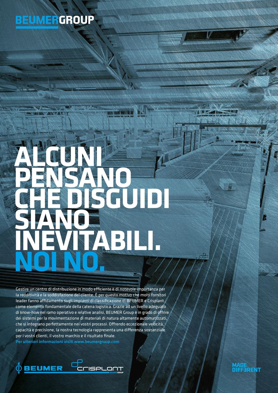 Grazie ad un livello adeguato di know-how nel ramo operativo e relative analisi, BEUMER Group è in grado di offrire dei sistemi per la movimentazione di materiali di natura altamente automatizzati,