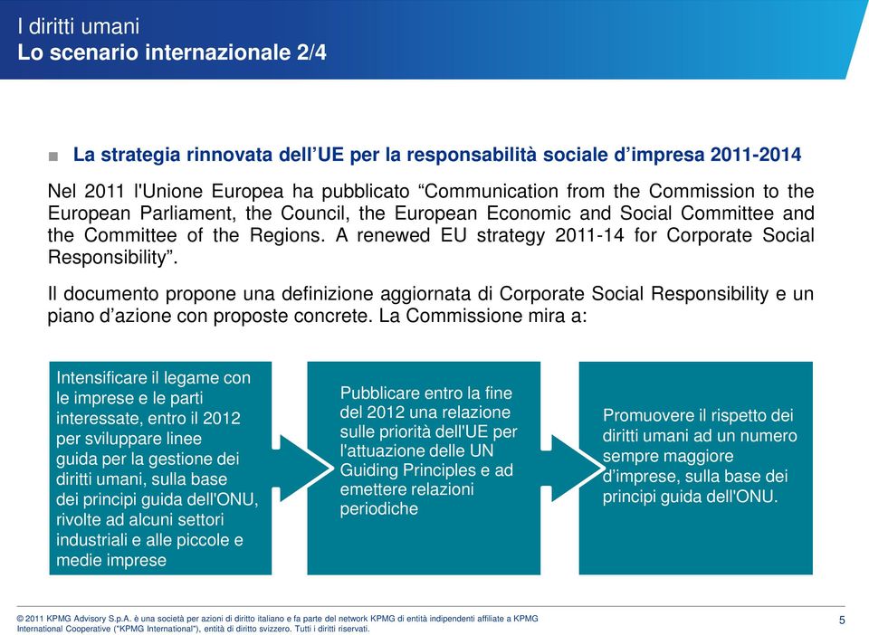 Il documento propone una definizione aggiornata di Corporate Social Responsibility e un piano d azione con proposte concrete.