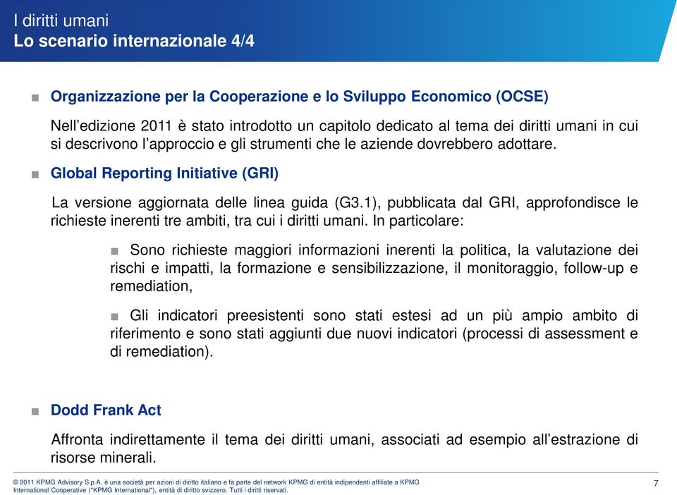 1), pubblicata dal GRI, approfondisce le richieste inerenti tre ambiti, tra cui i diritti umani.