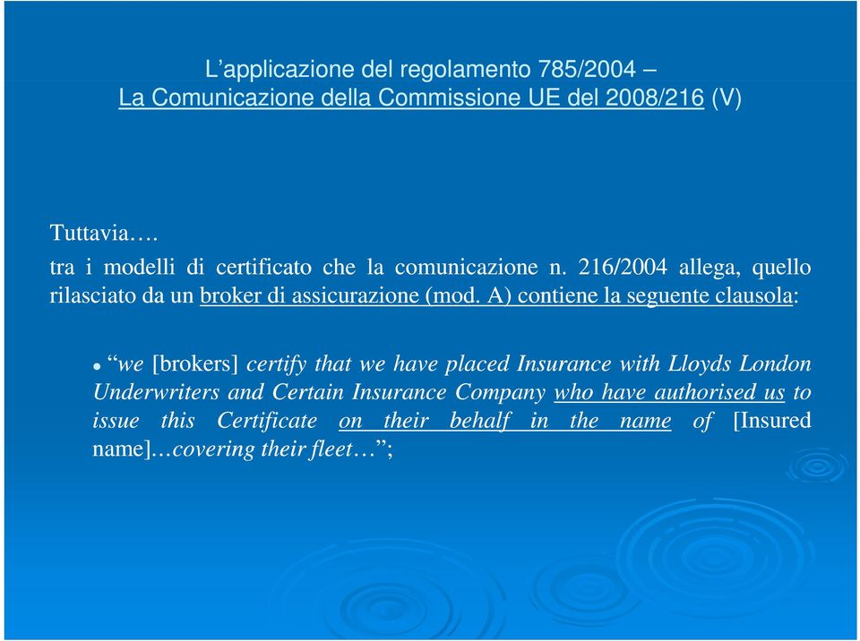 216/20042004 allega, quello rilasciato da un broker di assicurazione (mod.