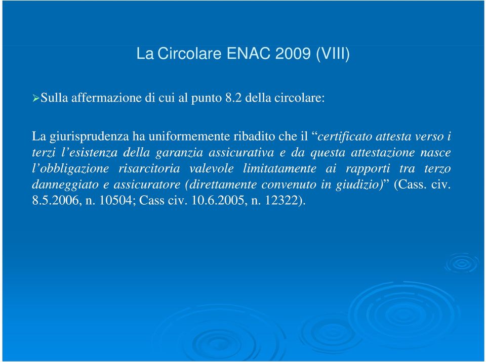 esistenza della garanzia assicurativa eda questa attestazione nasce l obbligazione risarcitoria valevole