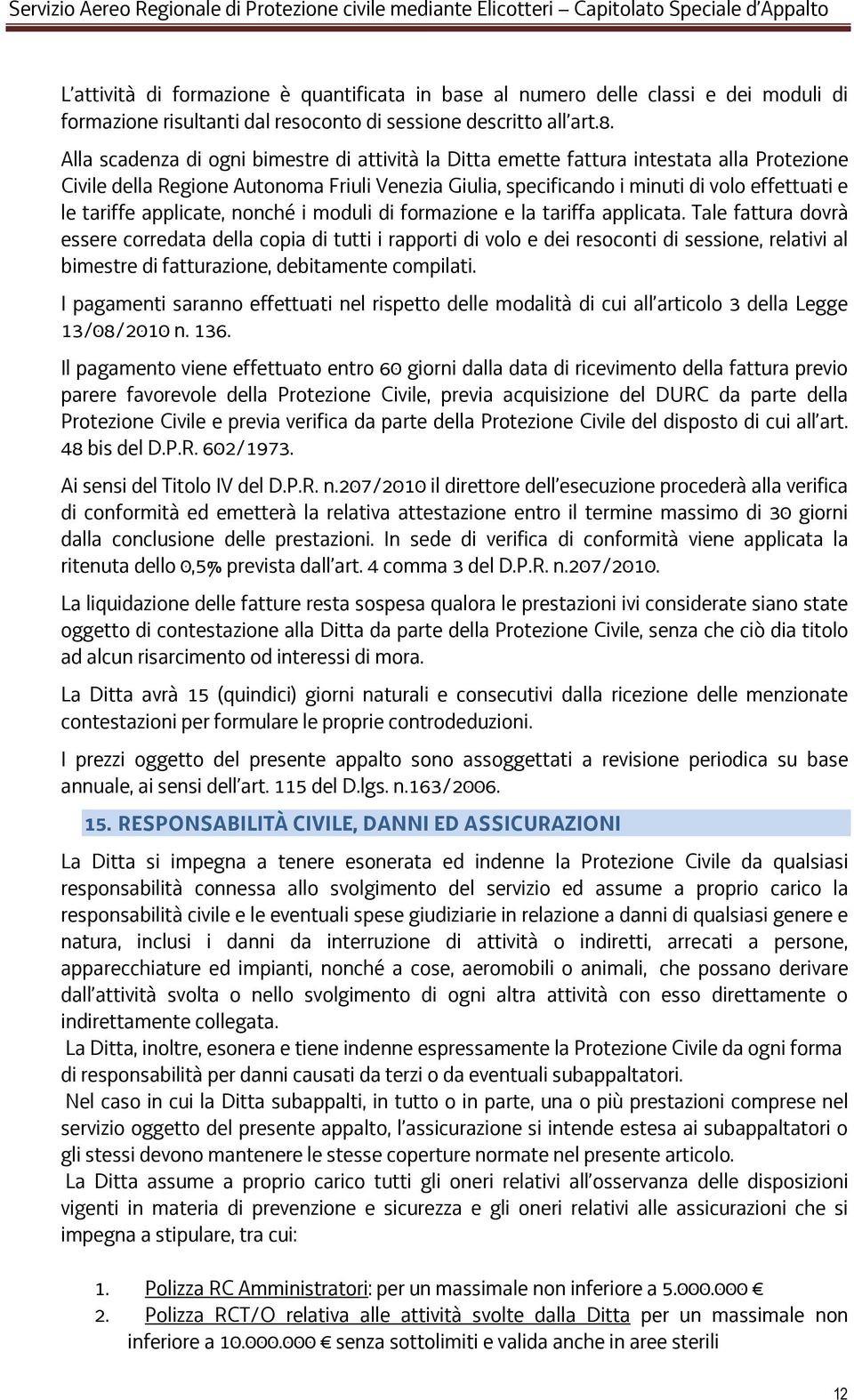 applicate, nonché i moduli di formazione e la tariffa applicata.