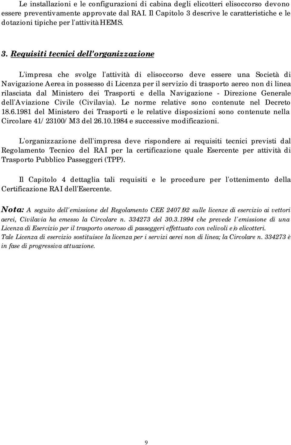 descrive le caratteristiche e le dotazioni tipiche per l'attività HEMS. 3.