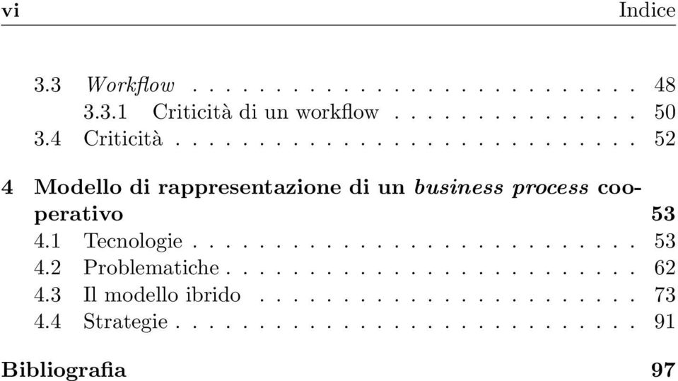 1 Tecnologie........................... 53 4.2 Problematiche......................... 62 4.