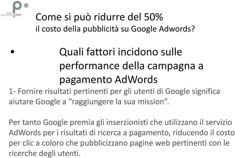 utenti di Google significa aiutare Google a raggiungere la sua mission.