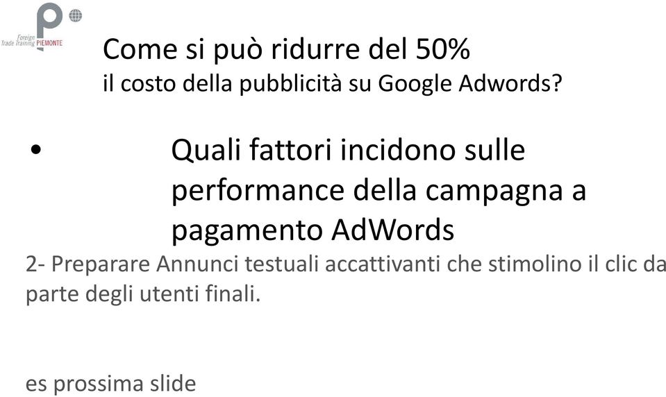 Quali fattori incidono sulle performance della campagna a