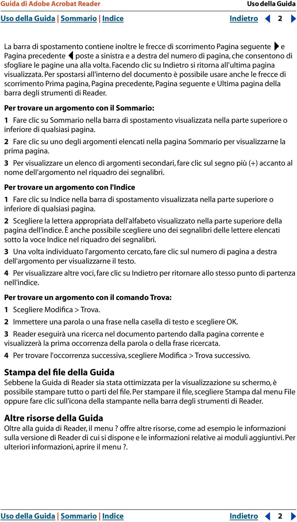 Per spostarsi all'interno del documento è possibile usare anche le frecce di scorrimento Prima pagina, Pagina precedente, Pagina seguente e Ultima pagina della barra degli strumenti di Reader.