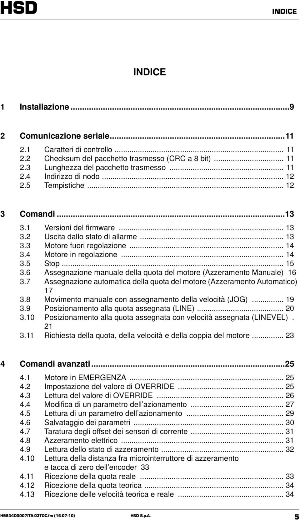 6 Assegnazione manuale della quota del motore (Azzeramento Manuale) 16 3.7 Assegnazione automatica della quota del motore (Azzeramento Automatico) 17 3.