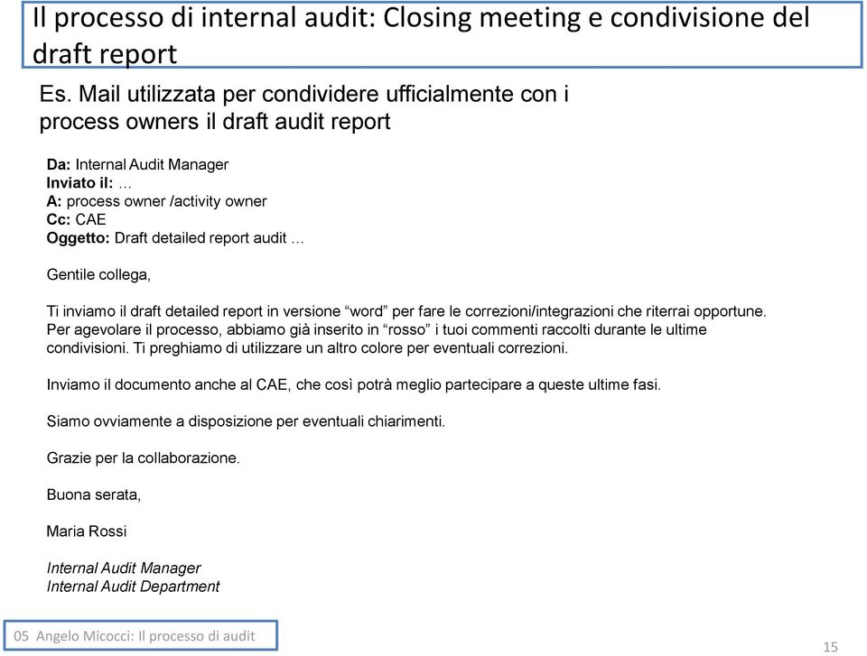 audit Gentile collega, Ti inviamo il draft detailed report in versione word per fare le correzioni/integrazioni che riterrai opportune.