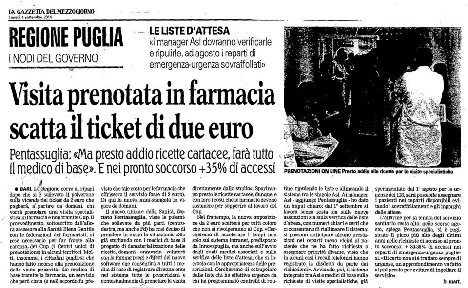 sovraffollati» Visita prenotata in farmacia scatta il ticket di due euro Pentassuglia; «Ma presto addio ricette cartacee, farà tutto il m~dico di base».