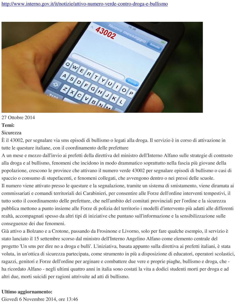 sulle strategie di contrasto alla droga e al bullismo, fenomeni che incidono in modo drammatico soprattutto nella fascia più giovane della popolazione, crescono le province che attivano il numero