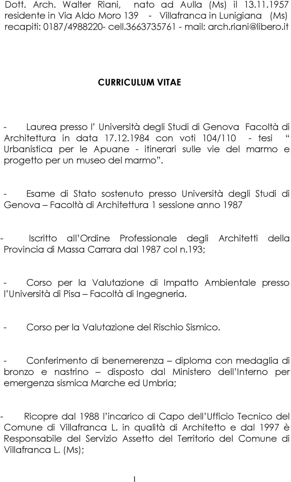 1984 con voti 104/110 - tesi Urbanistica per le Apuane - itinerari sulle vie del marmo e progetto per un museo del marmo.