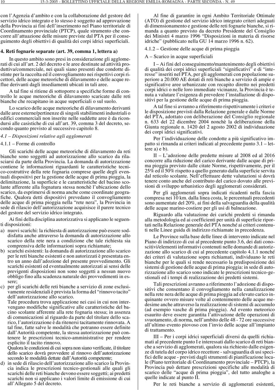 Coordinamento provinciale (PTCP), quale strumento che concorre all attuazione delle misure previste dal PTA per il conseguimento degli obiettivi di qualità dei corpi idrici superficiali. 4.