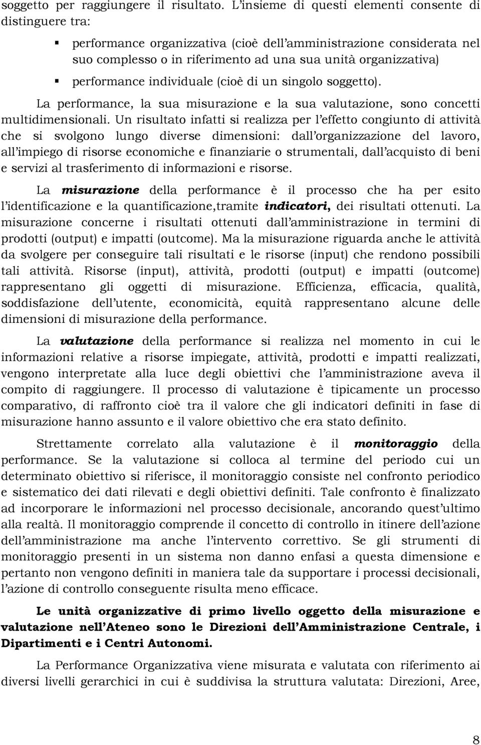 performance individuale (cioè di un singolo soggetto). La performance, la sua misurazione e la sua valutazione, sono concetti multidimensionali.