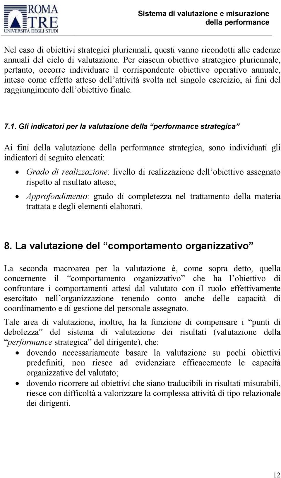 fini del raggiungimento dell obiettivo finale. 7.1.