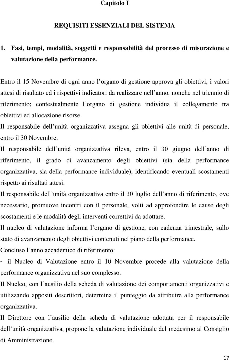 contestualmente l organo di gestione individua il collegamento tra obiettivi ed allocazione risorse.