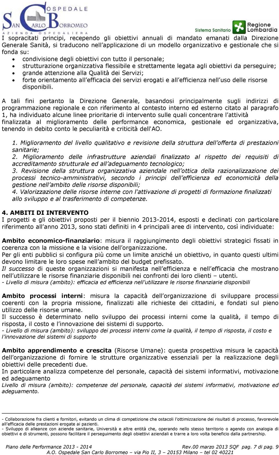 orientamento all efficacia dei servizi erogati e all efficienza nell uso delle risorse disponibili.