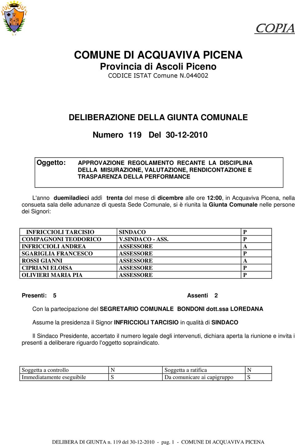 PERFORMANCE L'anno duemiladieci addì trenta del mese di dicembre alle ore 12:00, in Acquaviva Picena, nella consueta sala delle adunanze di questa Sede Comunale, si è riunita la Giunta Comunale nelle