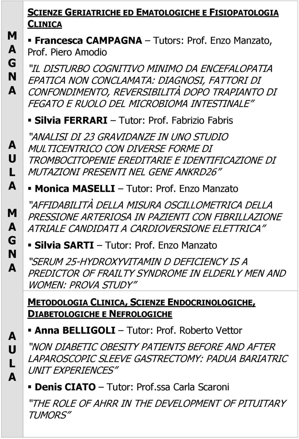 Fabrizio Fabris S D 23 DZE STD MTET DESE FME D TMBTPEE EEDTE E DETFZE D MTZ PESET E EE KD26 Monica MSE Tutor: Prof.