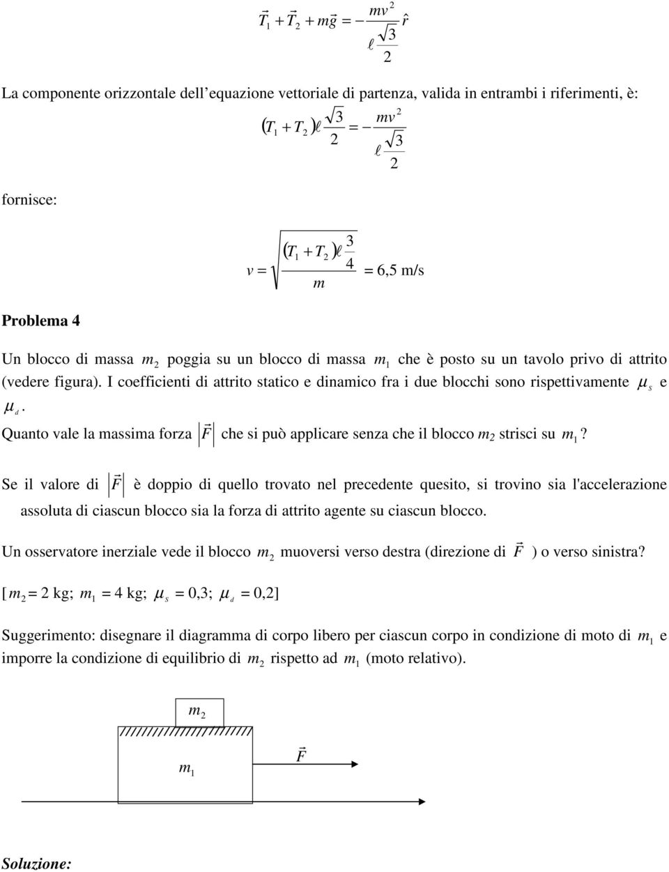 d Quant vale la assia frza F che si può applicare senza che il blcc strisci su?