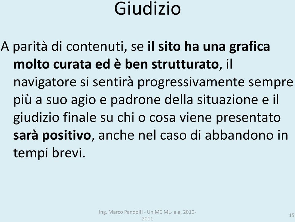 suo agio e padrone della situazione e il giudizio finale su chi o cosa