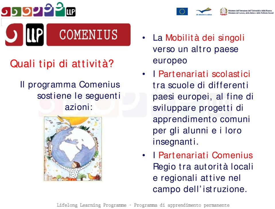 paese europeo I Partenariati scolastici tra scuole di differenti paesi europei, al fine di