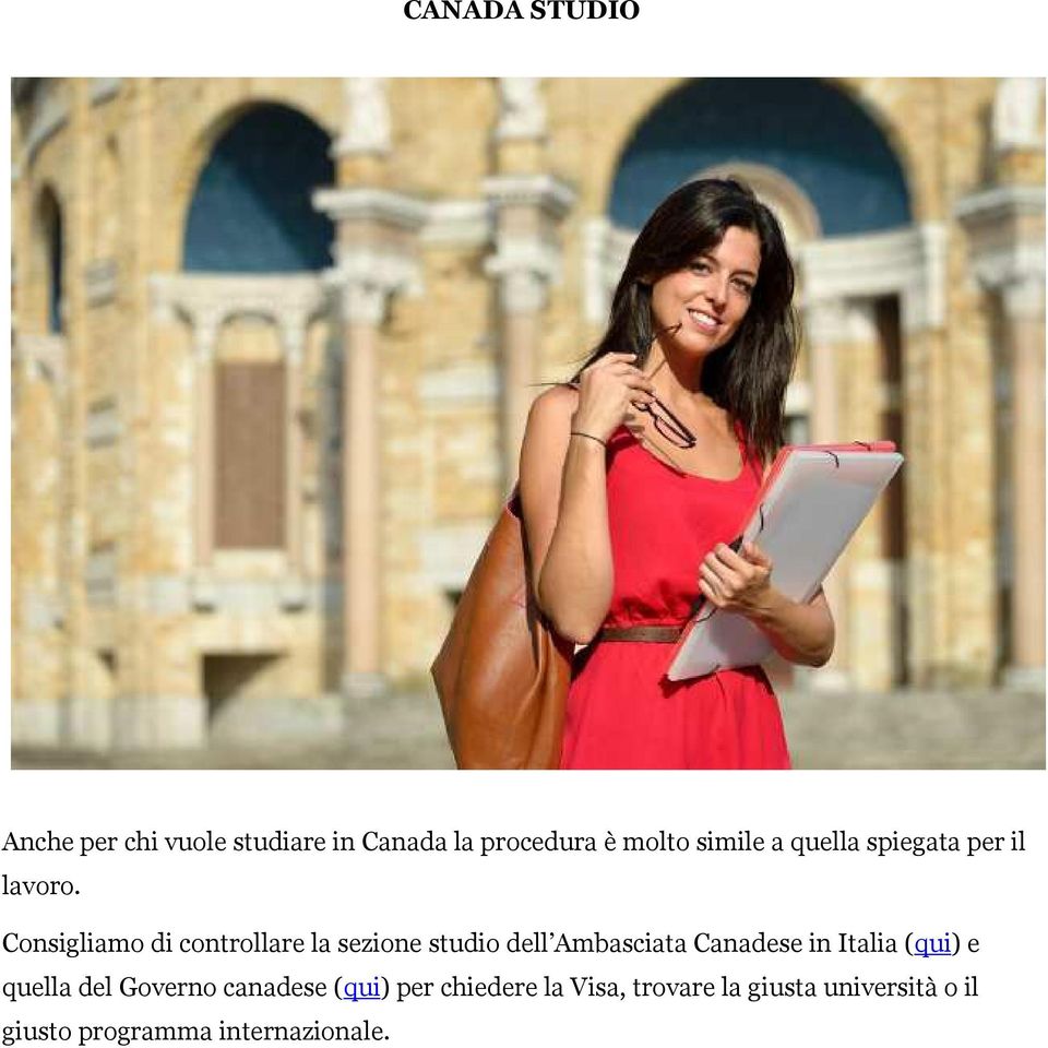 Consigliamo di controllare la sezione studio dell Ambasciata Canadese in Italia