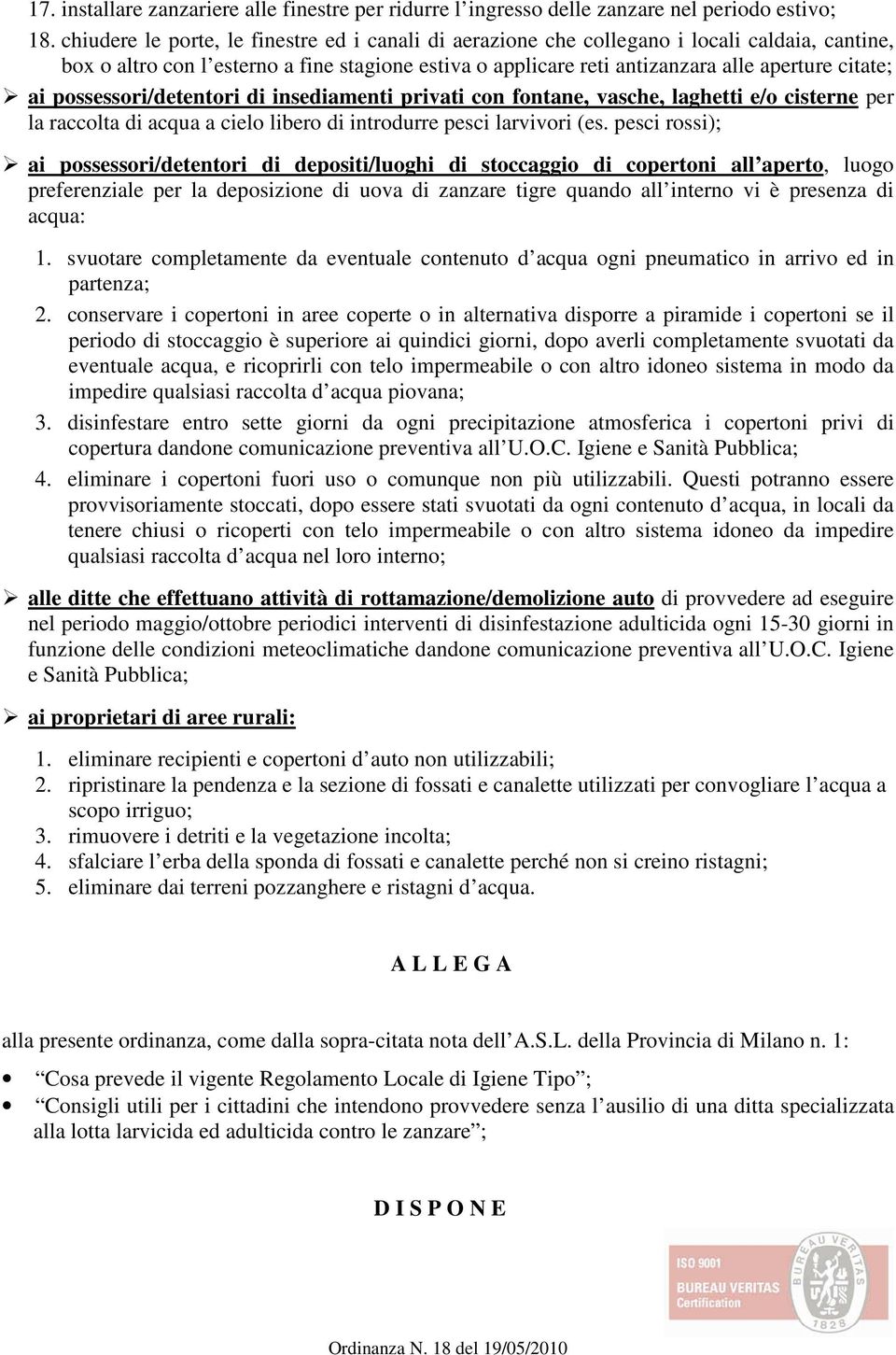 possessori/detentori di insediamenti privati con fontane, vasche, laghetti e/o cisterne per la raccolta di acqua a cielo libero di introdurre pesci larvivori (es.