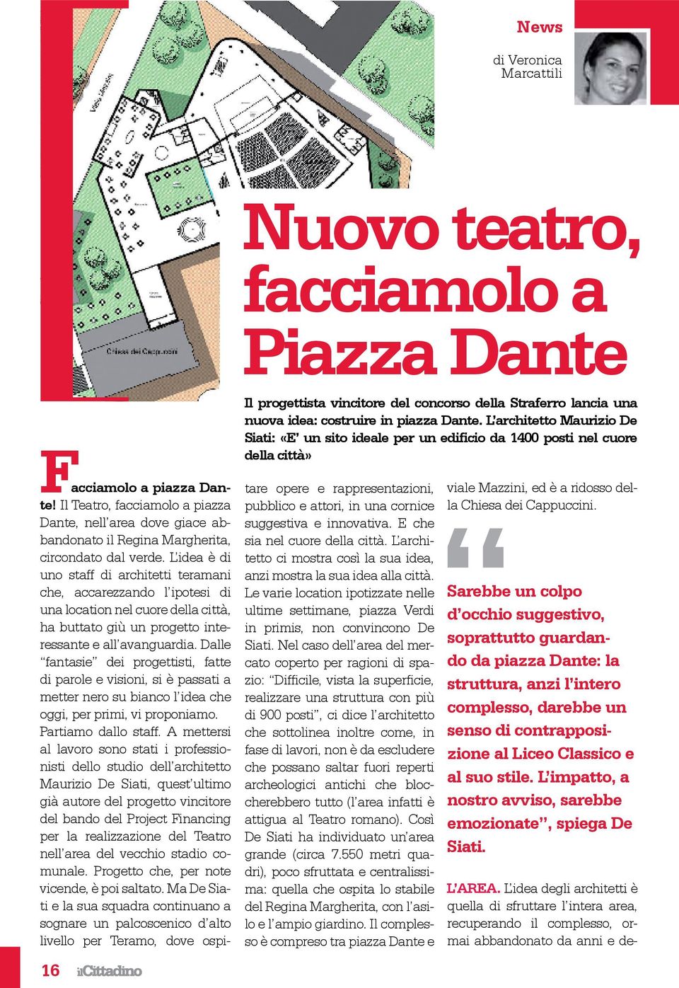 Il Teatro, facciamolo a piazza Dante, nell area dove giace abbandonato il Regina Margherita, circondato dal verde.