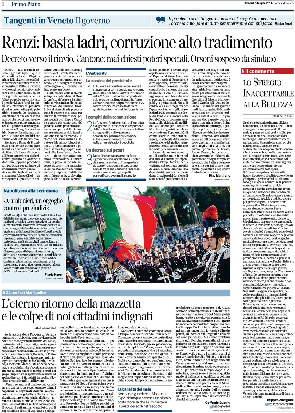 Orsoni sospeso da sindaco Napolitano alla cerimonia «Carabinieri, un orgoglio contro i pregiudizi» ROMA «Quel che fate a servizio dell Italia e fuori dell Italia, il prestigio che avete saputo