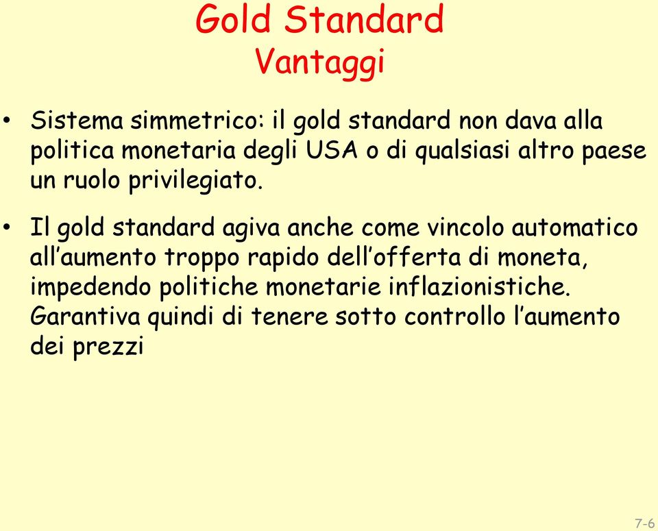 Il gold standard agiva anche come vincolo automatico all aumento troppo rapido dell offerta