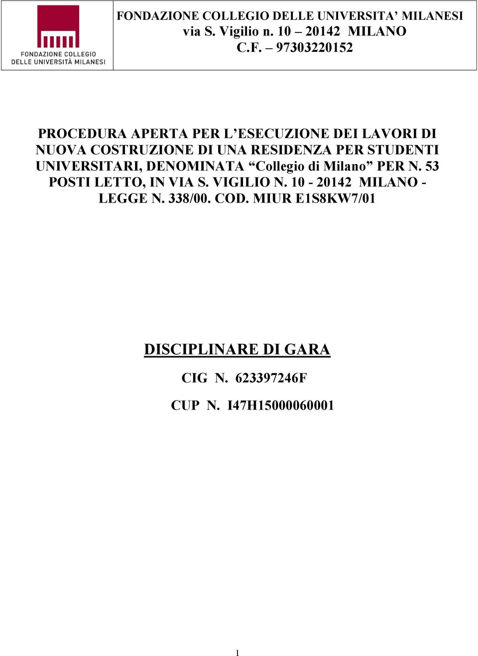 UNIVERSITARI, DENOMINATA Collegio di Milano PER N. 53 POSTI LETTO, IN VIA S. VIGILIO N.