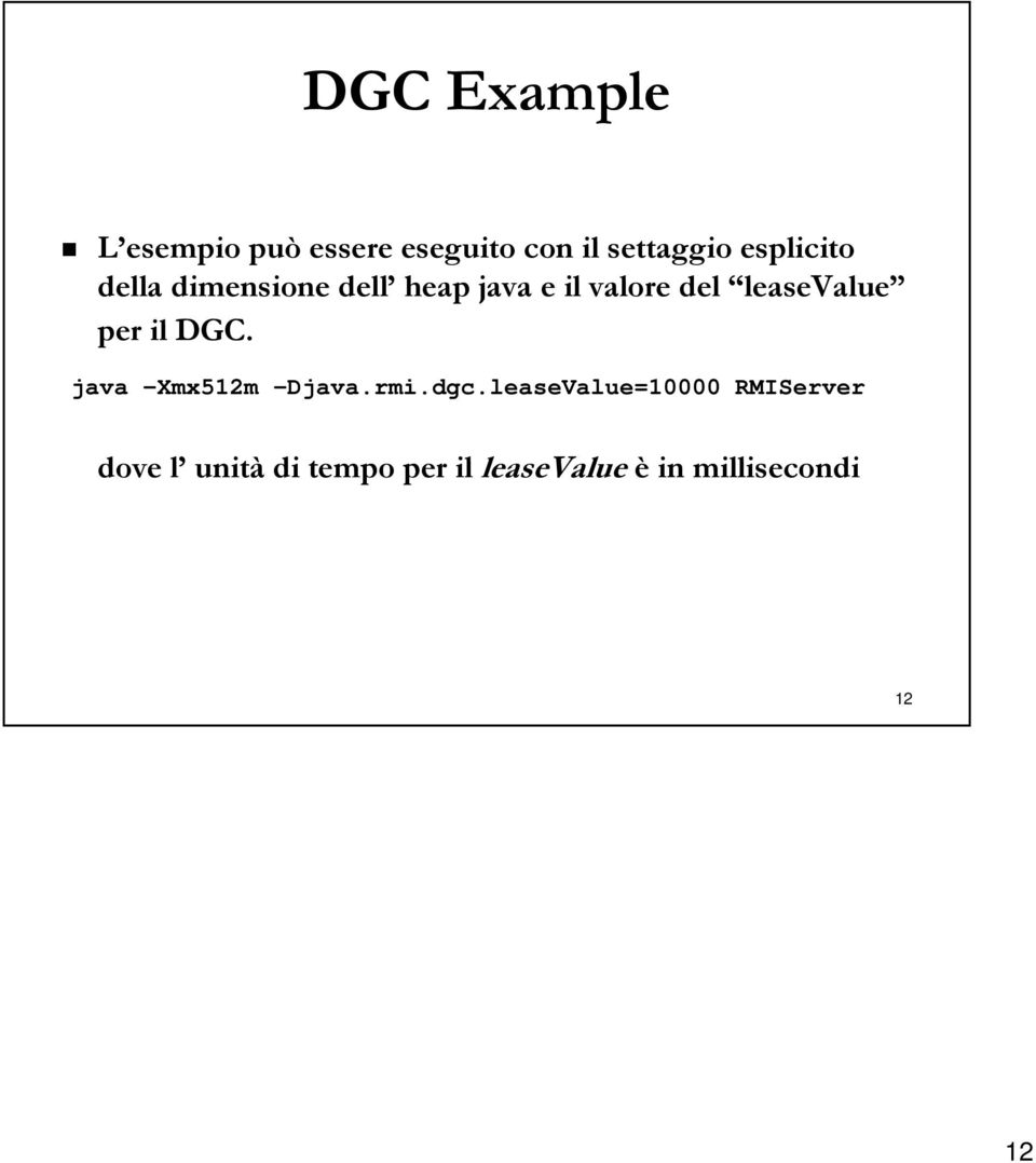 leasevalue per il DGC. java Xmx512m -Djava.rmi.dgc.