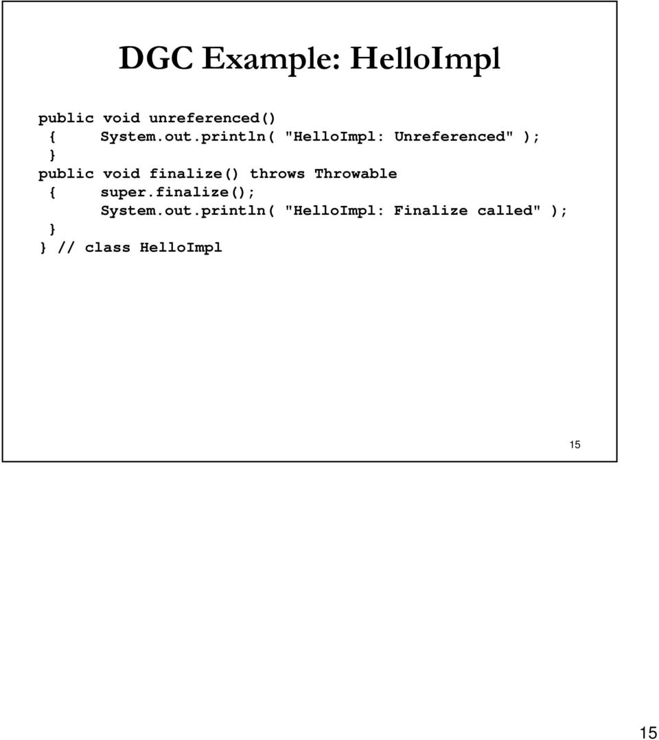 finalize() throws Throwable { super.finalize(); System.out.