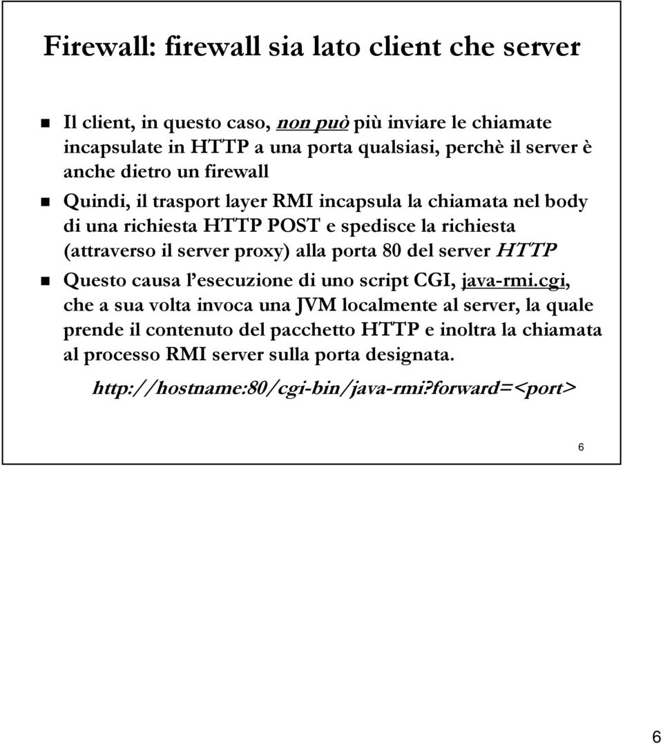 server proxy) alla porta 80 del server HTTP Questo causa l esecuzione di uno script CGI, java-rmi.