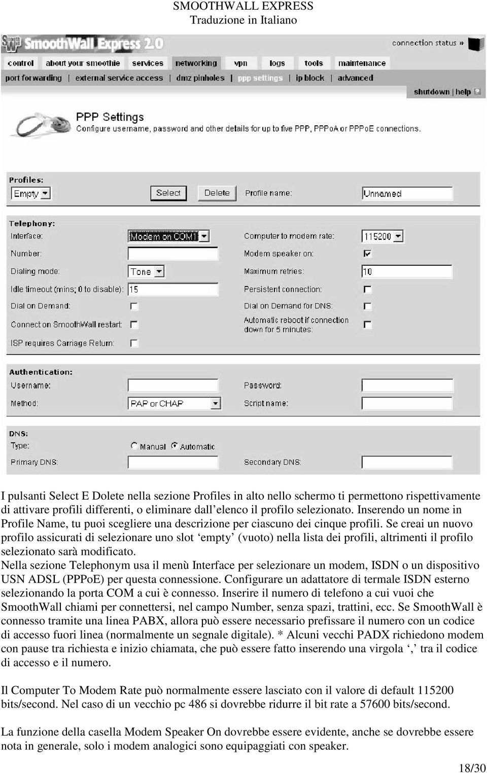 Se creai un nuovo profilo assicurati di selezionare uno slot empty (vuoto) nella lista dei profili, altrimenti il profilo selezionato sarà modificato.