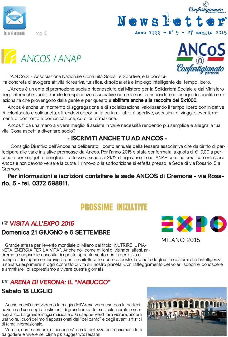 L'Ancos è un ente di promozione sociale riconosciuto dal Mistero per la Solidarietà Sociale e dal Ministero degli interni che vuole, tramite le esperienze associative come la nostra, rispondere ai