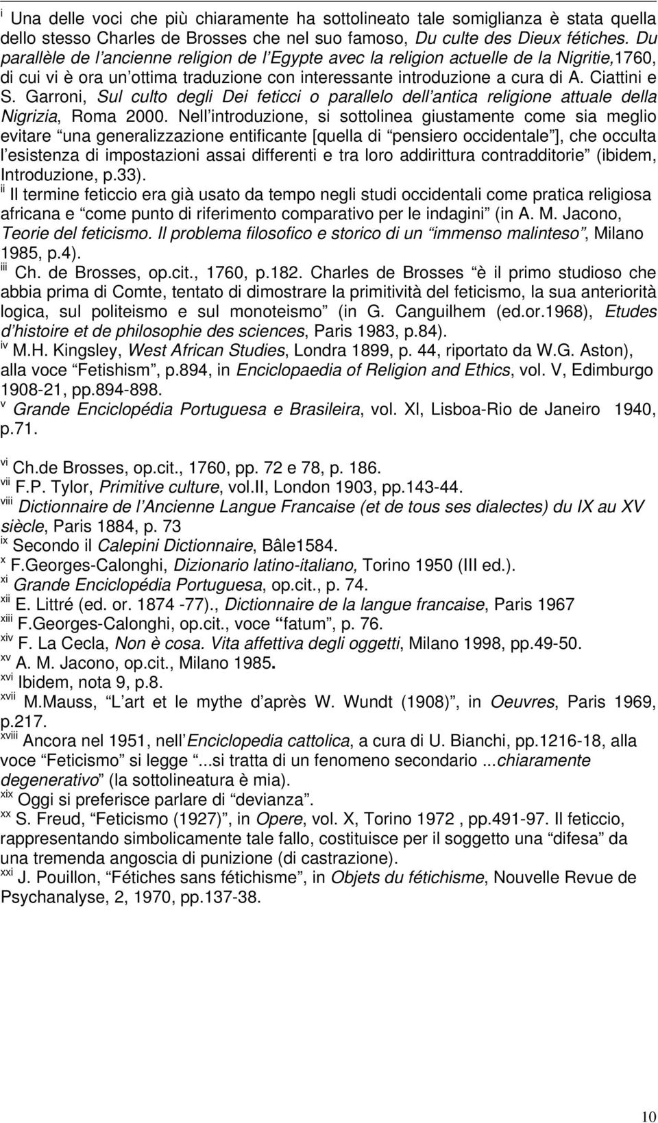 Garroni, Sul culto degli Dei feticci o parallelo dell antica religione attuale della Nigrizia, Roma 2000.